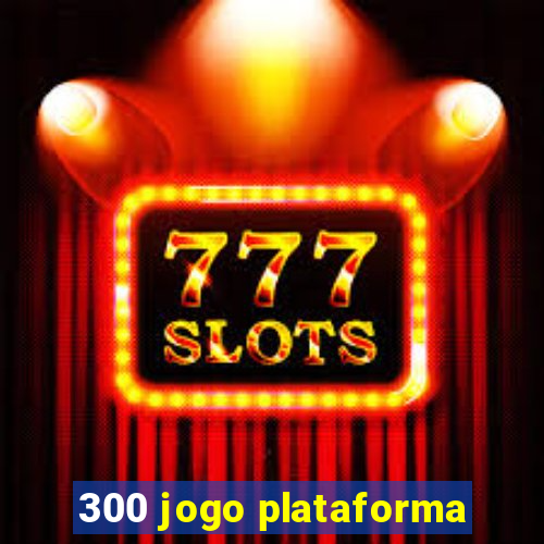 300 jogo plataforma