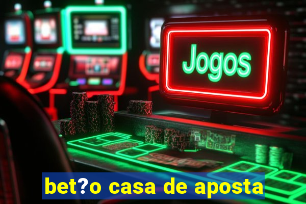 bet?o casa de aposta