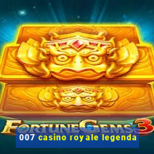 007 casino royale legenda