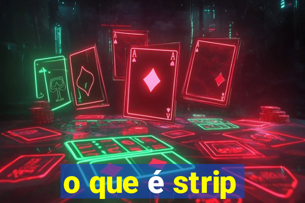 o que é strip