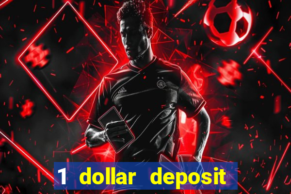 1 dollar deposit online casino