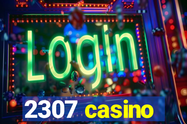 2307 casino