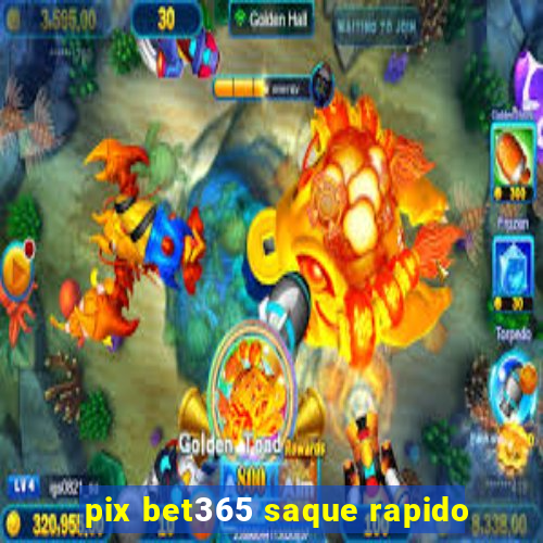 pix bet365 saque rapido