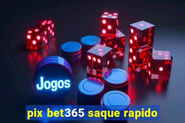 pix bet365 saque rapido