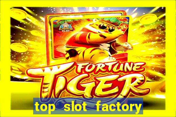 top slot factory online casino