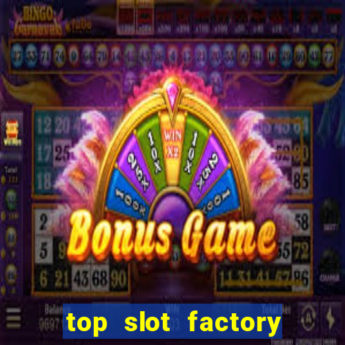 top slot factory online casino