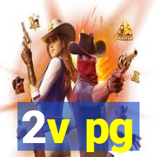 2v pg