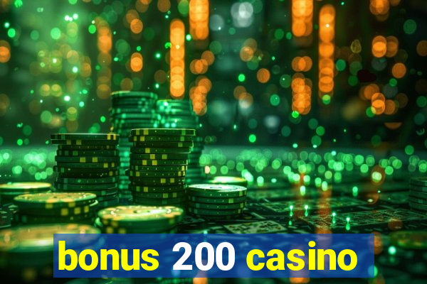 bonus 200 casino