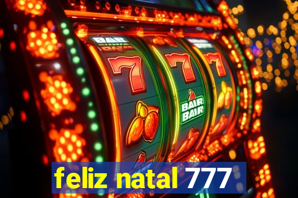 feliz natal 777