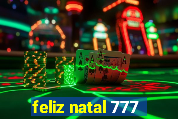 feliz natal 777