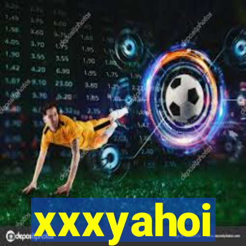 xxxyahoi