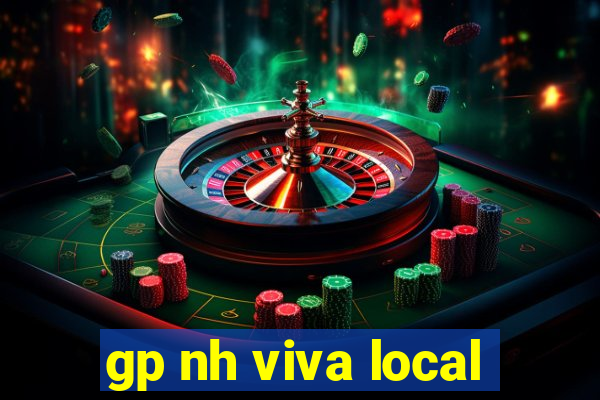 gp nh viva local