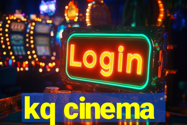 kq cinema