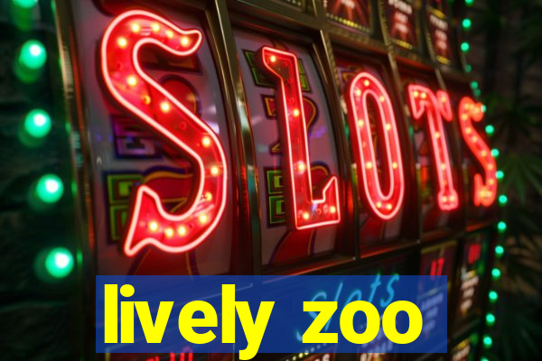 lively zoo