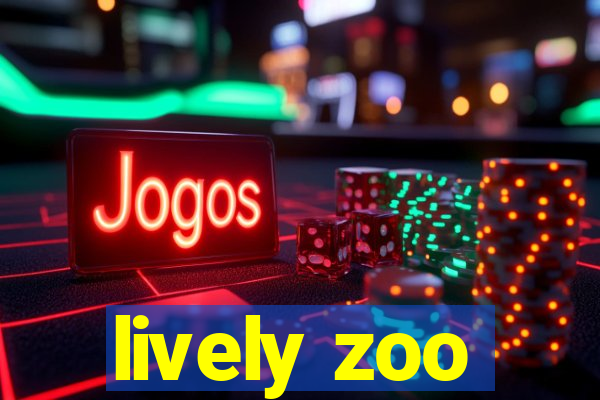 lively zoo