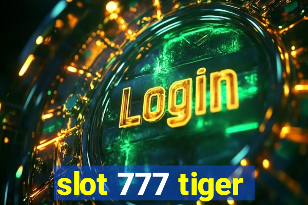 slot 777 tiger