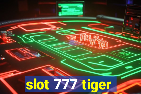 slot 777 tiger