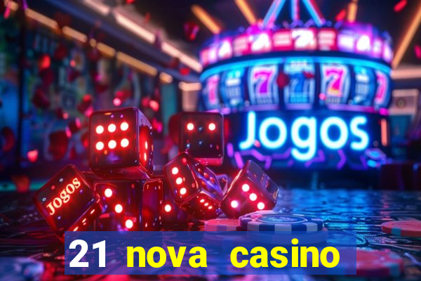 21 nova casino coupon code