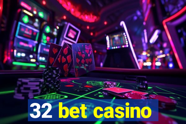 32 bet casino