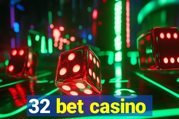 32 bet casino