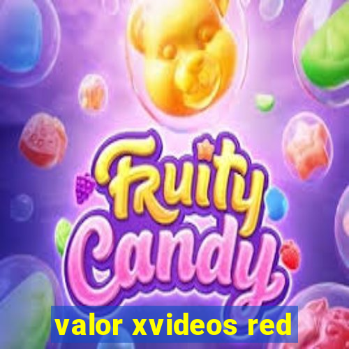 valor xvideos red