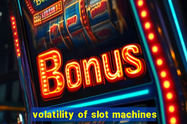 volatility of slot machines