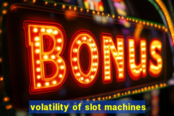 volatility of slot machines