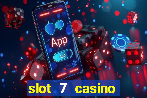 slot 7 casino bonus code