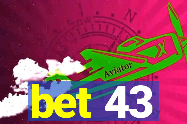 bet 43