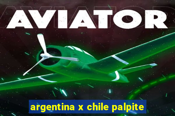 argentina x chile palpite