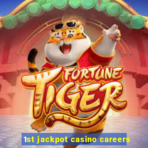 1st jackpot casino careers