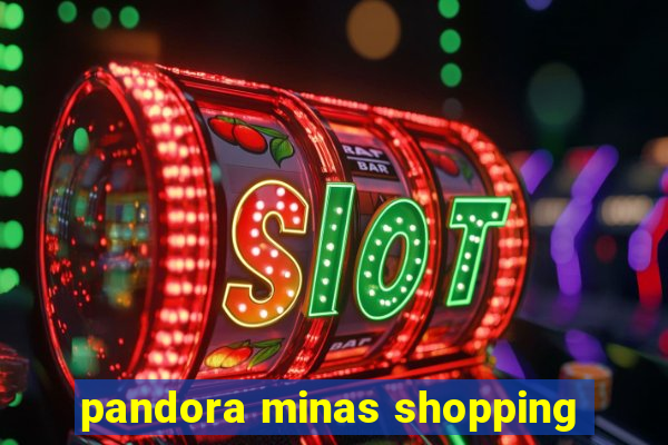 pandora minas shopping