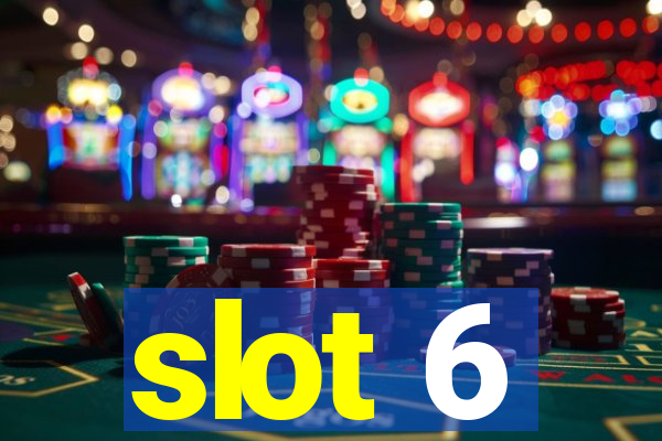 slot 6