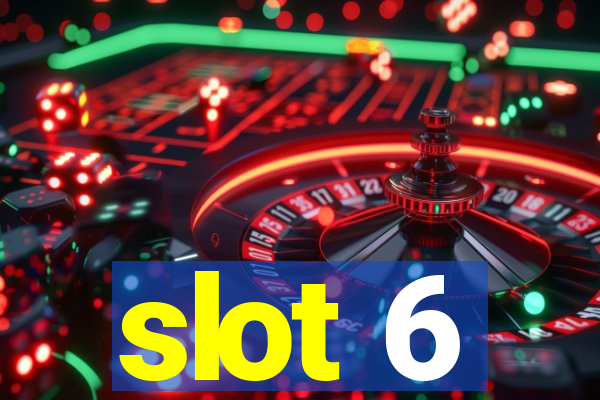 slot 6