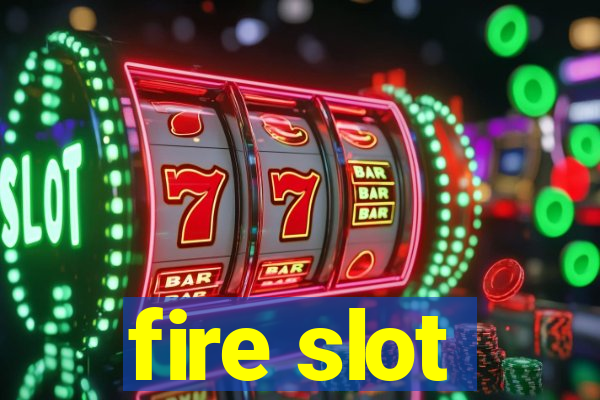 fire slot