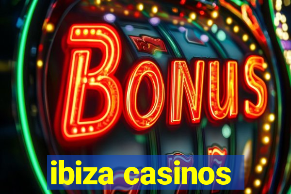 ibiza casinos