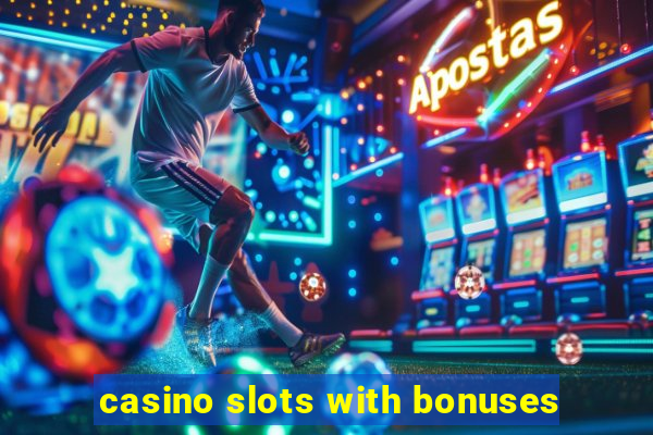 casino slots with bonuses