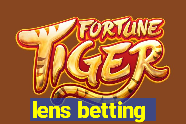 lens betting