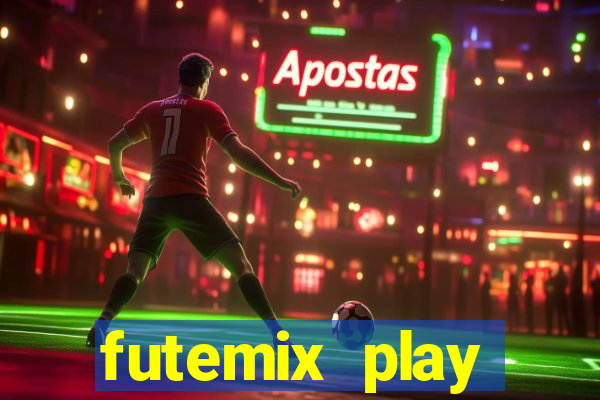 futemix play futebol ao vivo