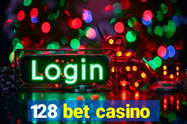 128 bet casino