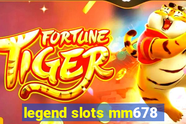 legend slots mm678