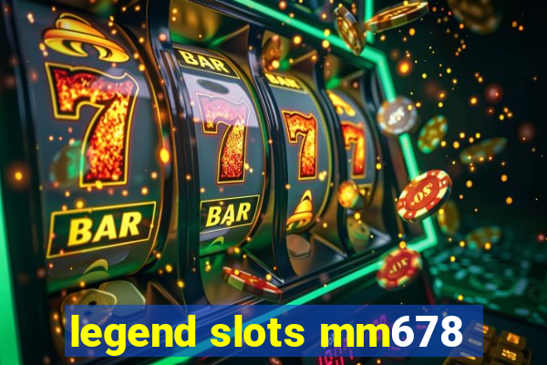 legend slots mm678