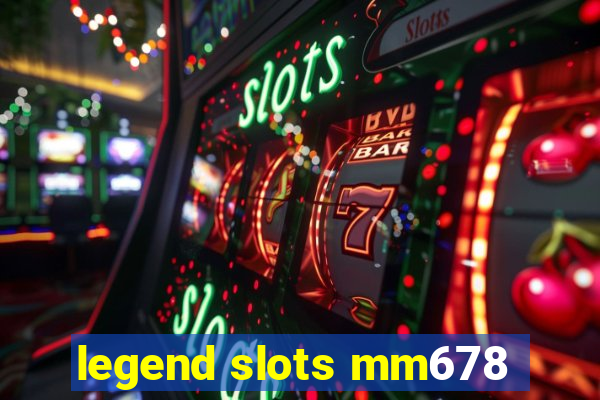 legend slots mm678