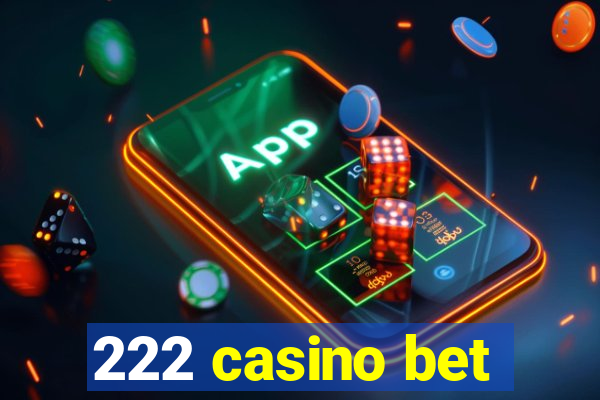 222 casino bet