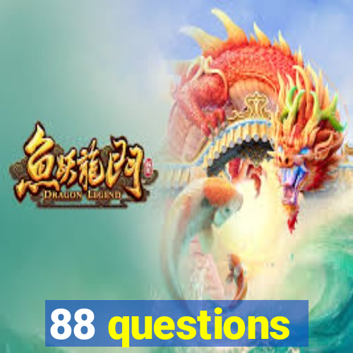 88 questions