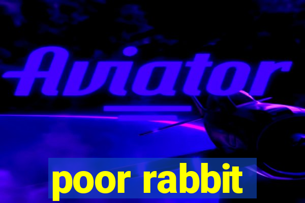 poor rabbit