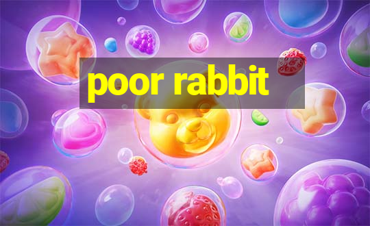 poor rabbit