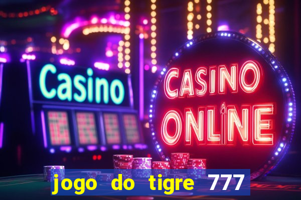 jogo do tigre 777 5 reais