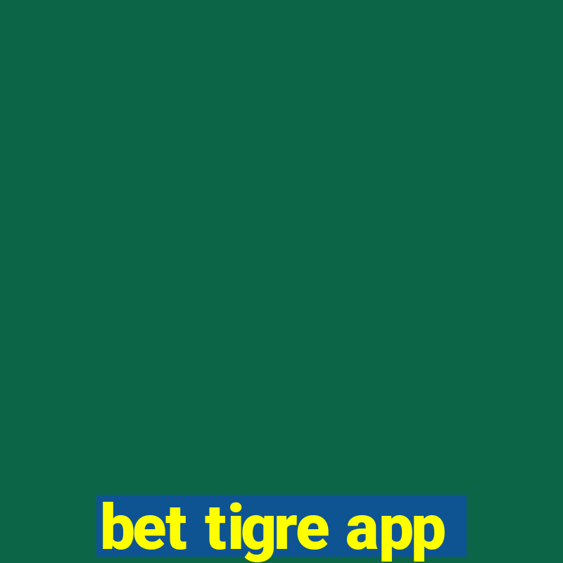 bet tigre app