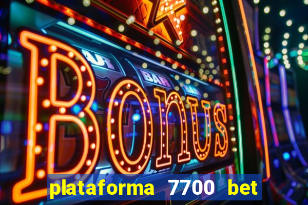 plataforma 7700 bet é confiável